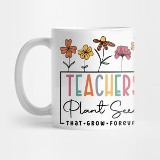 Teachers Plant Seeds That Grow Forever 100 Days of School Mug